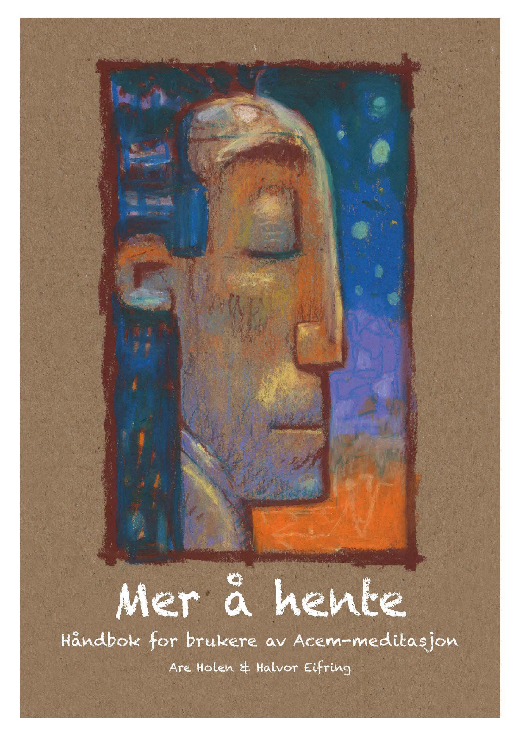 Mer å hente - håndbok for brukere av Acem-meditasjon